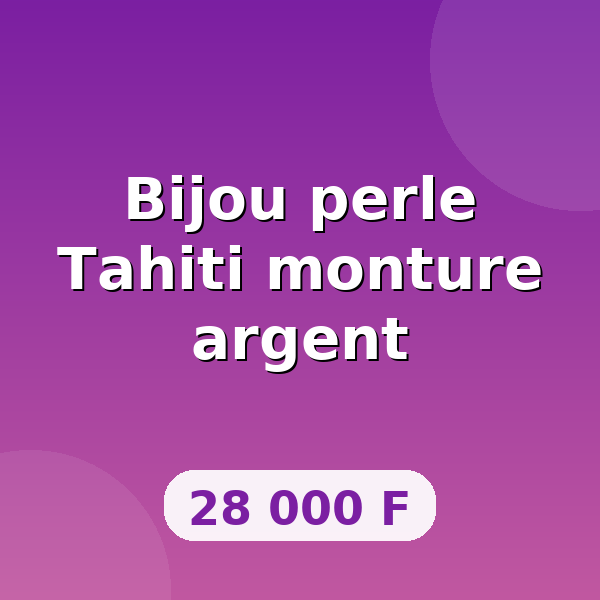 Bijou perle Tahiti monture argent
