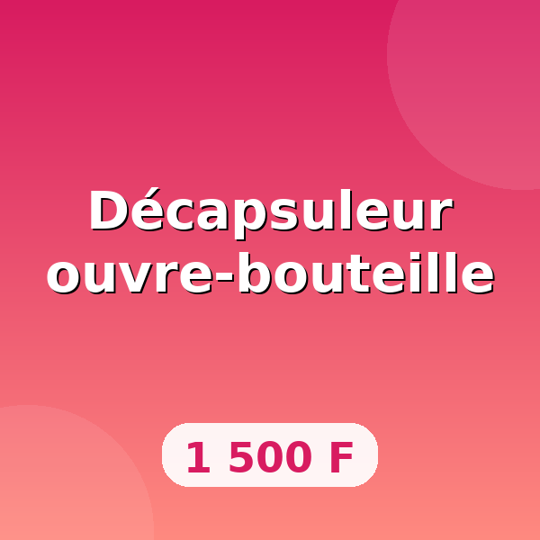 Décapsuleur ouvre-bouteille